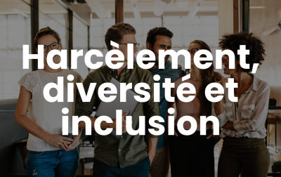 Harcèlement, diversité et inclusion